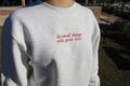 Do Small Things With Great Love Embroidered Sweatshirt
